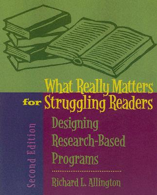 What Really Matters for Struggling Readers: Designing Research-Based Programs (2nd Edition) Allington, Richard L.