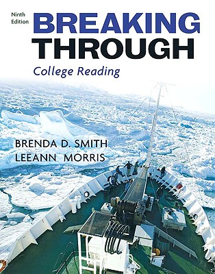 Breaking Through: College Reading, Smith, Brenda D.; Morris, LeeAnn Breaking Through: College Reading, Smith, Brenda D.; Morris, LeeAnn