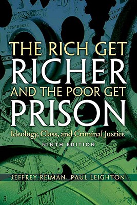 The Rich Get Richer and The Poor Get Prison: Ideology, Class, and Criminal Justice (9th Edition)
