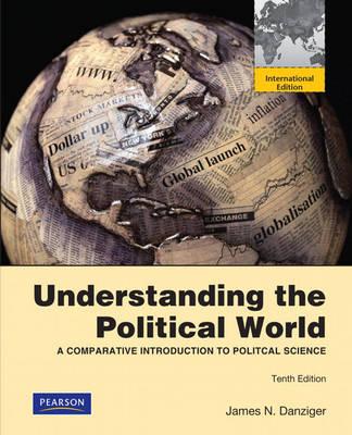 Understanding the Political World: A Comparative Introduction to Political Science: International Edition