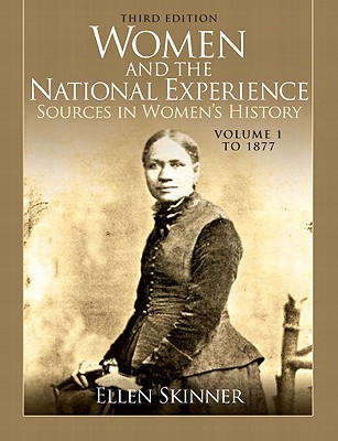 Women and the National Experience: Sources in Women's History, Volume 1 to 1877