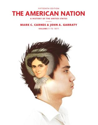 The American Nation: A History of the United States Volume 1 (15th Edition)