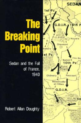 Breaking Point: Sedan & the Fall of France, 1940.