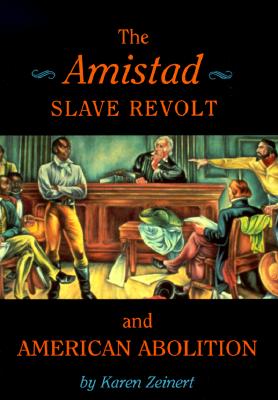 The Amistad Slave Revolt and American Abolition