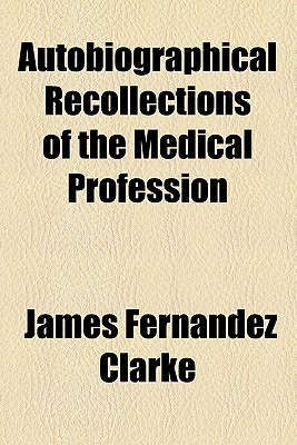 Autobiographical Recollections of the Medical Profession