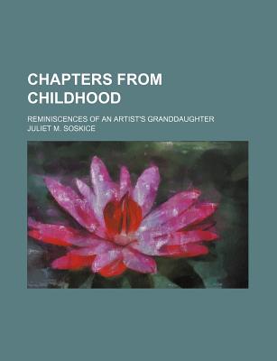 Chapters from Childhood; Reminiscences of an Artist's Granddaughter