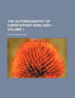 The Autobiography of Christopher Kirkland (Volume 1)