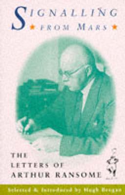 SIGNALLING FROM MARS The Letters of Arthur Ransome