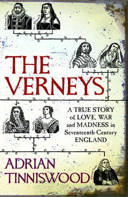 Image for The Verneys: A True Story of Love, War and Madness in Seventeenth-Century England The Verneys: A True Story of Love, War and Madness in Seventeenth-Century England