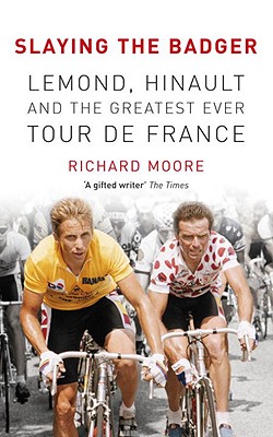 Image for Slaying the Badger: LeMond, Hinault and the Greatest Ever Tour de France