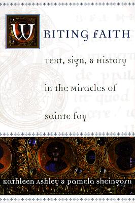 Writing Faith: Text, Sign, and History in the Miracles of Sainte Foy