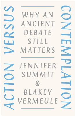 Action versus Contemplation: Why an Ancient Debate Still Matters