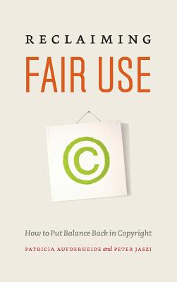 Image for Reclaiming Fair Use: How to Put Balance Back in Copyright