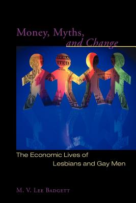 Money, Myths, and Change: The Economic Lives of Lesbians and Gay Men (Worlds of Desire: The Chicago Series on Sexuality, Gender, and Culture) Image for Money, Myths, and Change: The Economic Lives of Lesbians and Gay Men (Worlds of Desire: The Chicago Series on Sexuality, Gender, and Culture)
