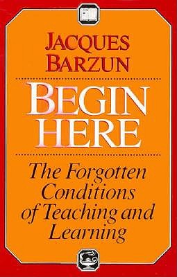 Begin Here: The Forgotten Conditions of Teaching and Learning