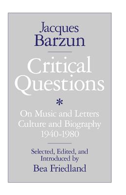 Critical Questions: On Music and Letters, Culture and Biography, 1940-1980
