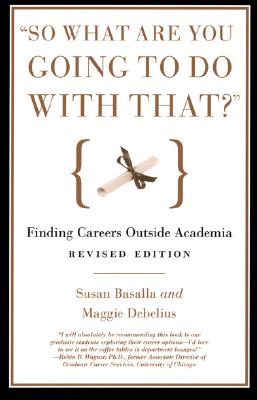 Image for 'So What Are You Going to Do with That?': Finding Careers Outside Academia