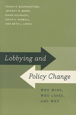 Lobbying and Policy Change: Who Wins, Who Loses, and Why Image for Lobbying and Policy Change: Who Wins, Who Loses, and Why