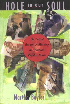 Image for Hole in Our Soul: The Loss of Beauty and Meaning in American Popular Music