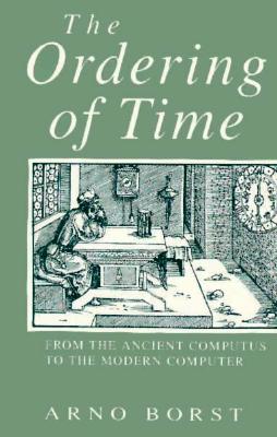 Image for The Ordering of Time: From the Ancient Computus to the Modern Computer