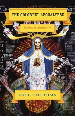 The Colorful Apocalypse: Journeys in Outsider Art