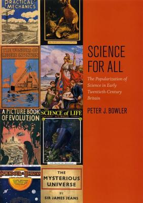 Science for All: The Popularization of Science in Early Twentieth-Century Britain