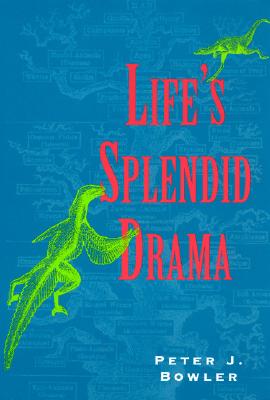 Life's Splendid Drama: Evolutionary Biology and the Reconstruction of Life's Ancestry 1860-1940 (Science and Its Conceptual Foundations series)