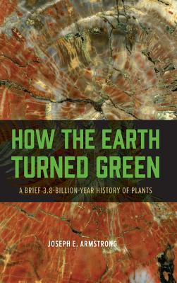 How the Earth Turned Green: A Brief 3.8-Billion-Year History of Plants