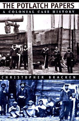 Image for The Potlatch Papers: A Colonial Case History The Potlatch Papers: A Colonial Case History