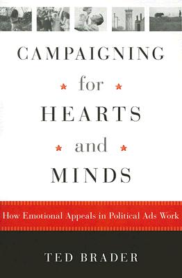 Campaigning for Hearts and Minds: How Emotional Appeals in Political Ads Work (Studies in Communication, Media, and Public Opinion) Image for Campaigning for Hearts and Minds: How Emotional Appeals in Political Ads Work (Studies in Communication, Media, and Public Opinion)