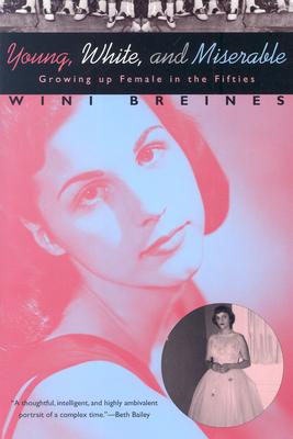Young, White, and Miserable: Growing Up Female in the Fifties