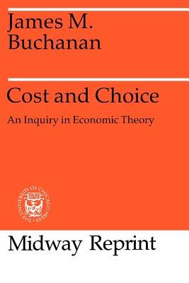 Cost and Choice: An Inquiry in Economic Theory (Midway Reprints Series)