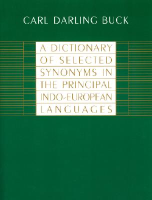 A Dictionary of Selected Synonyms in the Principal Indo-European Languages: A Contribution to the History of Ideas