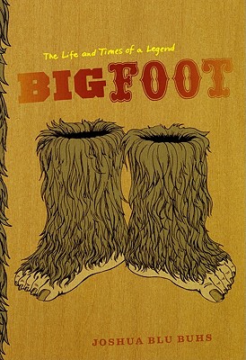 Image for Bigfoot : The Life and Times of a Legend (uncorrected proof)