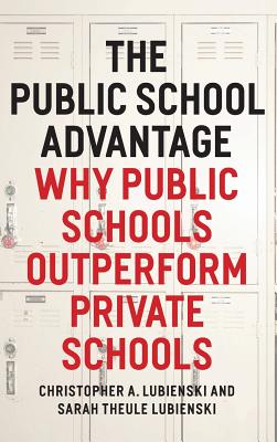 The Public School Advantage: Why Public Schools Outperform Private Schools