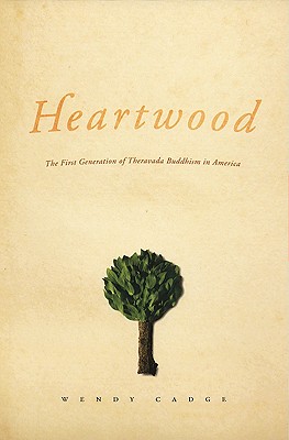 Heartwood: The First Generation of Theravada Buddhism in America (Morality and Society Series)