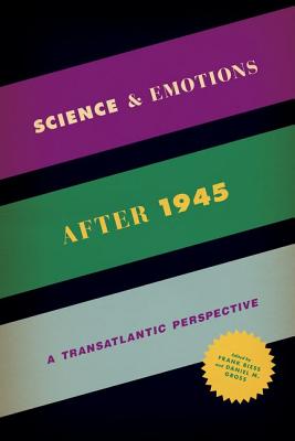 Science and Emotions after 1945: A Transatlantic Perspective