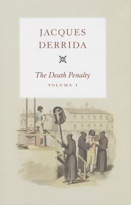 The Death Penalty, Volume I (Volume 1) (The Seminars of Jacques Derrida)