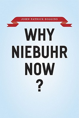 Why Niebuhr Now