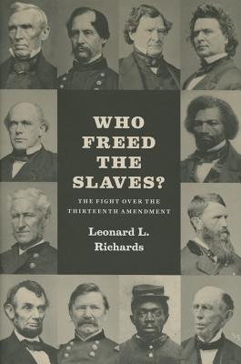 Who Freed the Slaves: The Fight over the Thirteenth Amendment