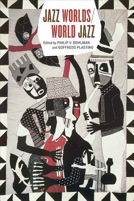 Jazz Worlds/World Jazz (Chicago Studies in Ethnomusicology)