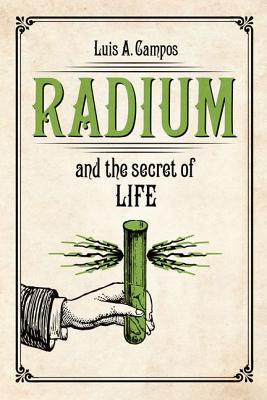 Radium and the Secret of Life