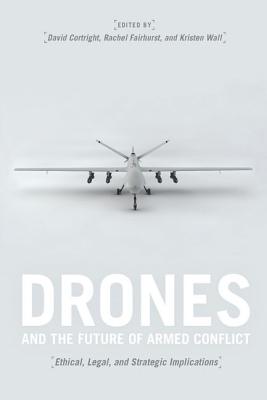 Drones and the Future of Armed Conflict: Ethical, Legal, and Strategic Implications