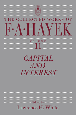 Capital and Interest (Volume 11) (The Collected Works of F. A. Hayek)