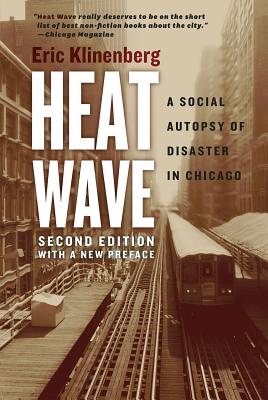Heat Wave: A Social Autopsy of Disaster in Chicago (Second Edition)
