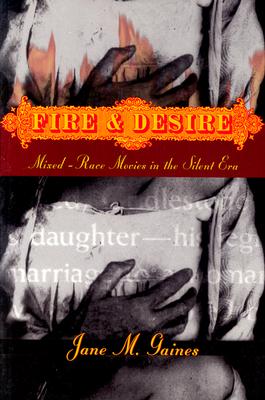 Fire and Desire: Mixed-Race Movies in the Silent Era