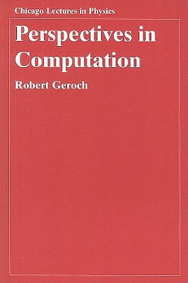 Perspectives in Computation (Chicago Lectures in Physics)