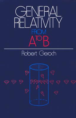 Image for General Relativity from A to B General Relativity from A to B