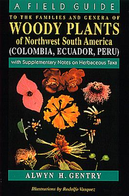 Image for A Field Guide to the Families and Genera of Woody Plants of North west South America : (Colombia, Ecuador, Peru) : With Supplementary Notes)