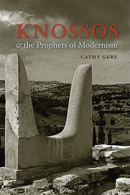 Image for Knossos and the Prophets of Modernism Knossos and the Prophets of Modernism
